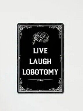 Live Laugh Lobotomy ~ Black Metal Decor Sign ~ Funny Goth Humour